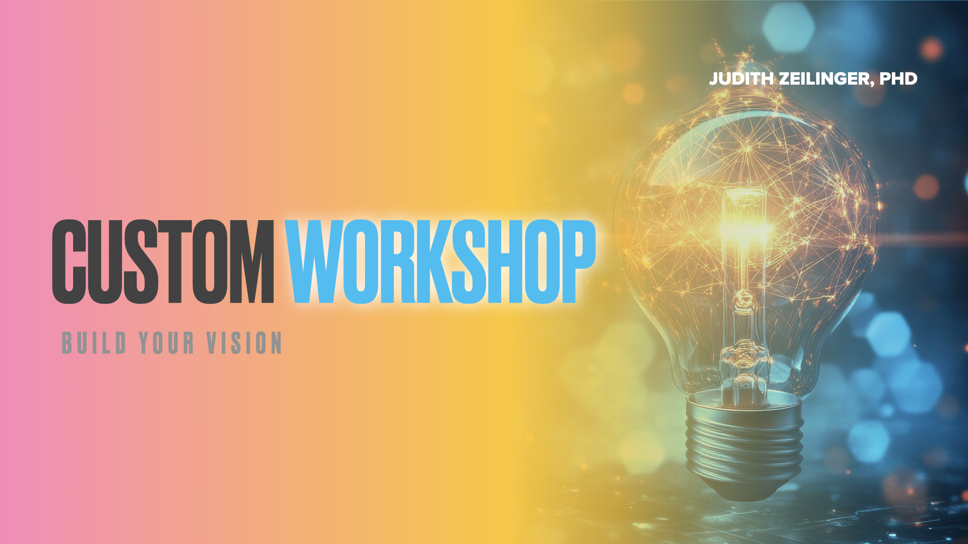 Judith Zeilinger offers you the opportunity to build your own vision through custom workshops